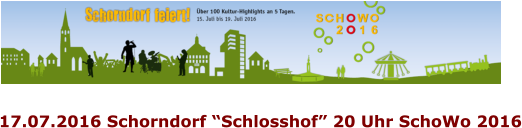 17.07.2016 Schorndorf “Schlosshof” 20 Uhr SchoWo 2016