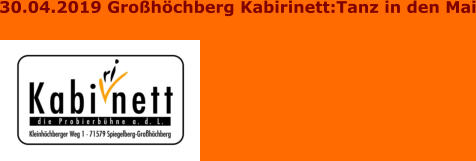 30.04.2019 Großhöchberg Kabirinett:Tanz in den Mai
